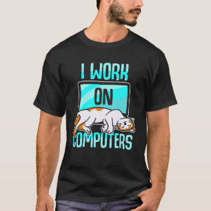 I Work With Computers WFM Cat Mom Dad Kitten Pet T-Shirt