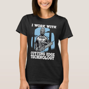 I Work With Cutting Edge Technology Lumberjack Ch T-Shirt