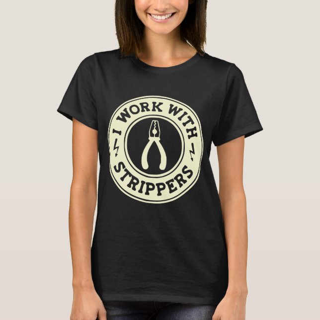 I Work With Strippers  #USAPatriotGraphics  © T-Shirt (Front)