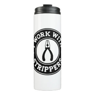 I Work With Strippers  #USAPatriotGraphics  © Thermal Tumbler
