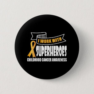I work with superheroes Childhood Cancer Ribbon Aw 2 Inch Round Button