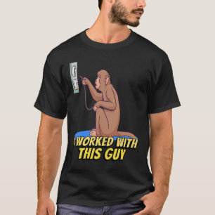 I WORKED WITH THIS GUY Workplace Humour T-Shirt