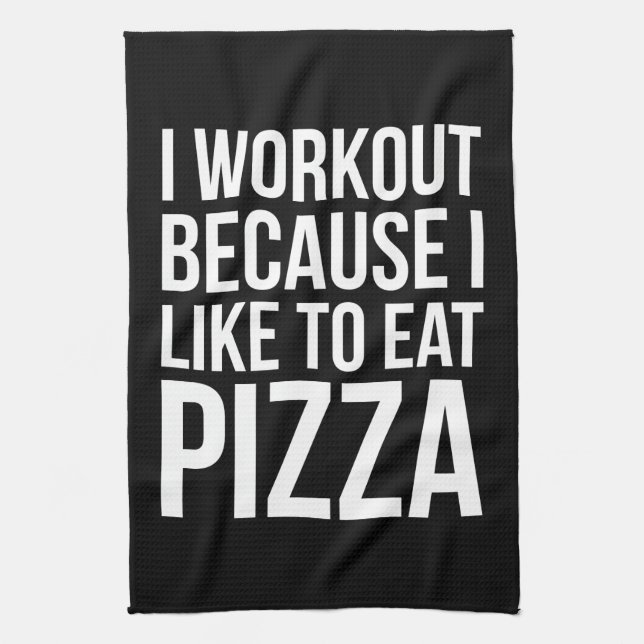 I Workout Because I Like Pizza - Funny Gym Novelty Kitchen Towel (Vertical)