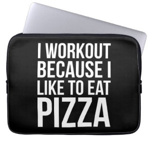 I Workout Because I Like Pizza - Funny Gym Novelty Laptop Sleeve