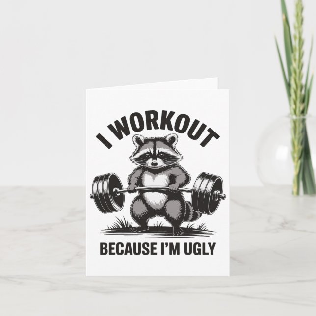I Workout Because I'm Ugly  Card (Front)