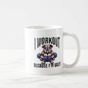 I Workout Because I'm Ugly Motivational  Coffee Mug