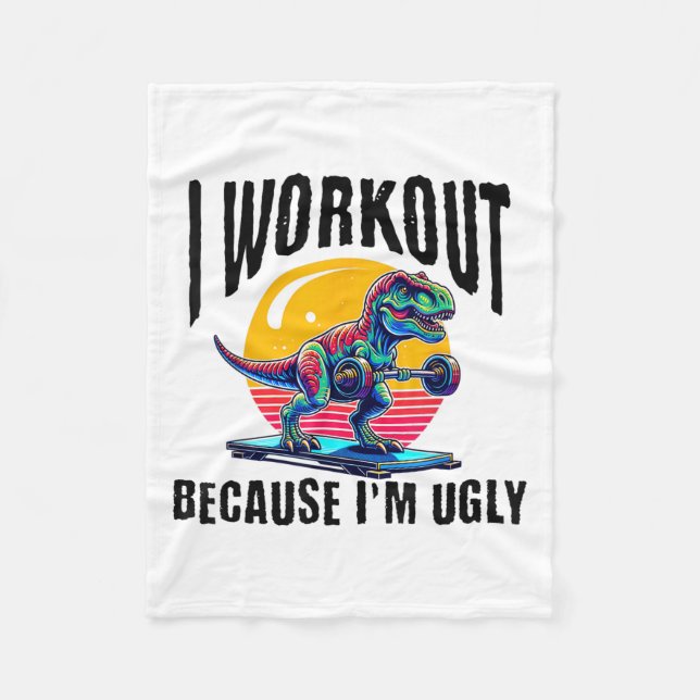 I Workout Because I'm Ugly Motivational  Fleece Blanket (Front)