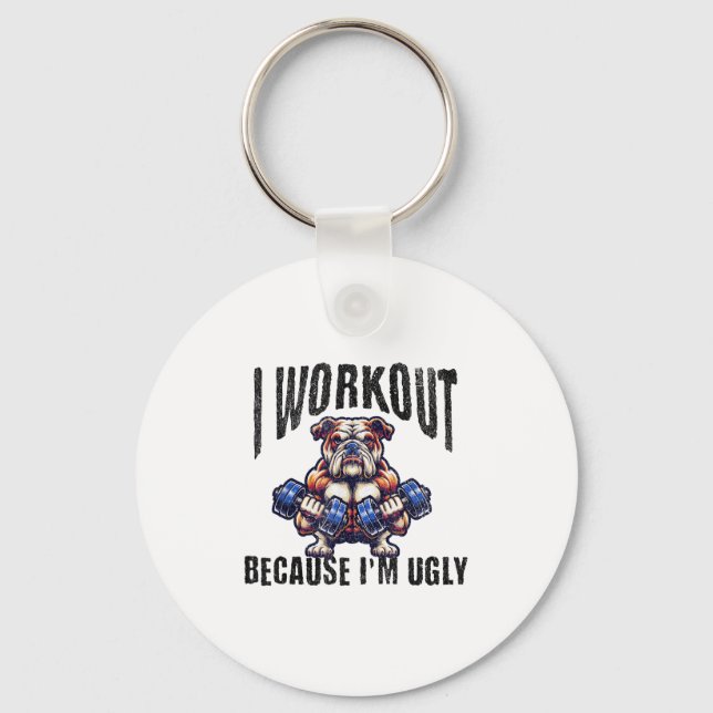 I Workout Because I'm Ugly Motivational  Keychain (Front)