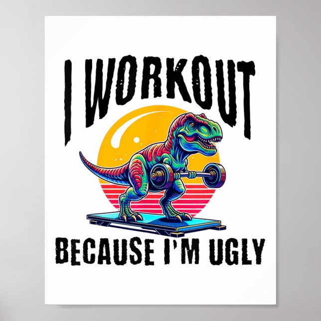 I Workout Because I'm Ugly Motivational  Poster (Front)