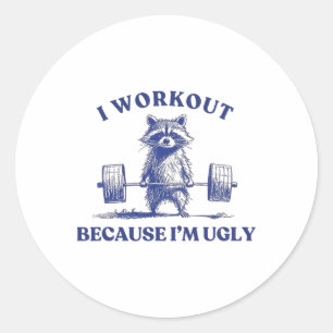 I Workout Because I'm Ugly Raccoon Lifting Gym Bod Classic Round Sticker