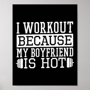 I Workout Because My Boyfriend Is Hot Poster