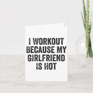 I Workout Because My Girlfriend Is Hot Gym Bodybui Card