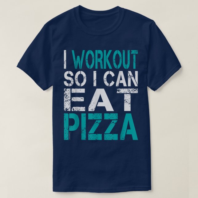 I Workout So I Can Eat Pizza 3721518 T-Shirt (Design Front)