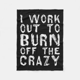 I Workout To Burn Off The Crazy Funny Workout Moti Fleece Blanket