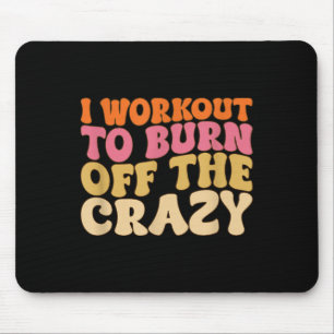 I Workout To Burn Off The Crazy Funny Workout Moti Mouse Pad