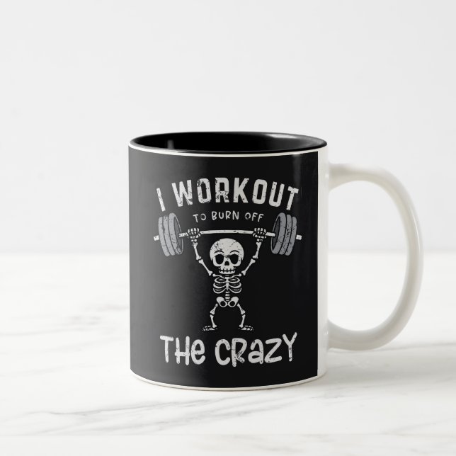 I Workout To Burn Off The Crazy  Two-Tone Coffee Mug (Right)