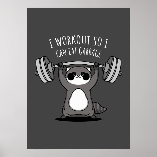 I Workout To Eat Garbage - Funny Gym Raccoon Poster (Front)