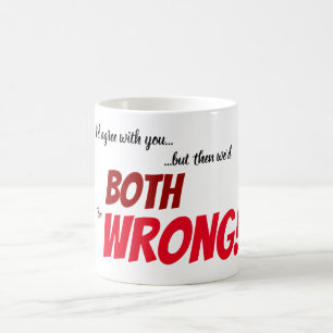 I would agree with you... coffee mug