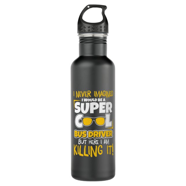 I Would Be A Super Cool Bus Driver 710 Ml Water Bottle (Front)