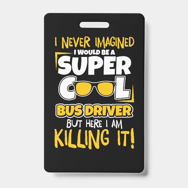 I Would Be A Super Cool Bus Driver Badge (Front)