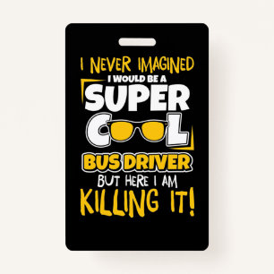 I Would Be A Super Cool Bus Driver Badge