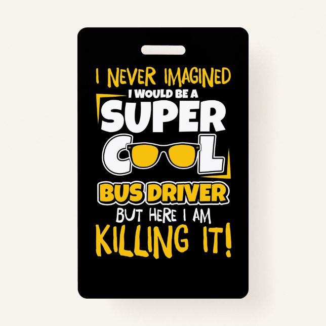 I Would Be A Super Cool Bus Driver Badge (Front)