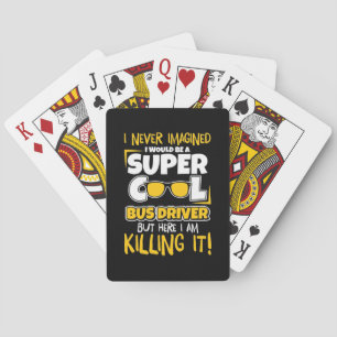 I Would Be A Super Cool Bus Driver Playing Cards