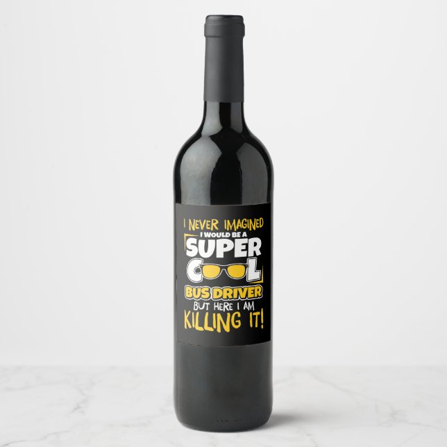 I Would Be A Super Cool Bus Driver Wine Label (Front)