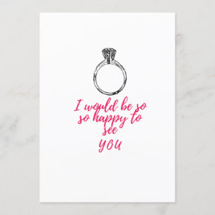 I would be so happy to see you invitation