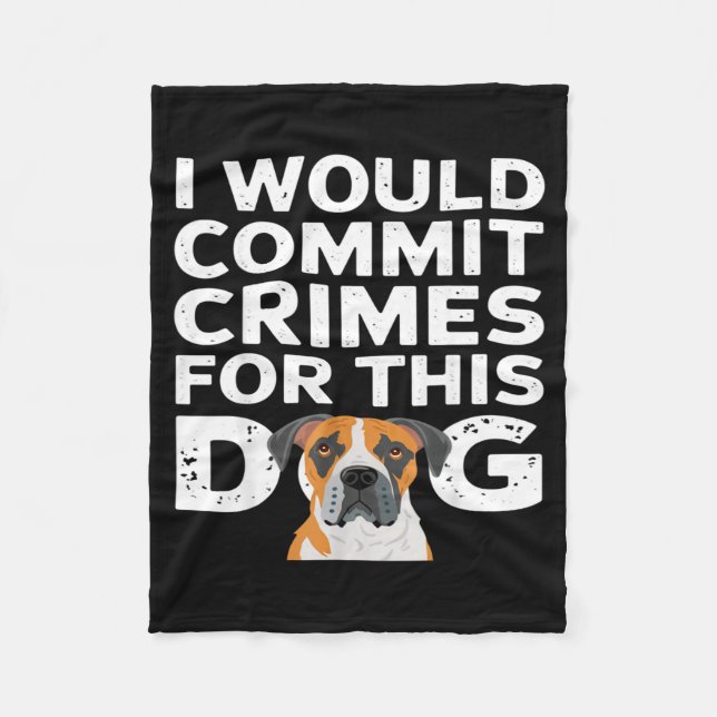 I would commit crimes for this dog funny boxer  fleece blanket (Front)