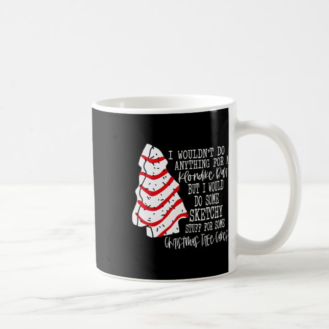 I Would Do Some Sketchy Stuff For A Christmas Tree Coffee Mug (Right)