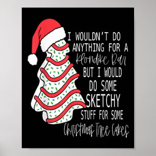I Would Do Some Sketchy Stuff For A Christmas Tree Poster