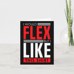 I Would Flex - Funny Bodybuilding Quote  Card