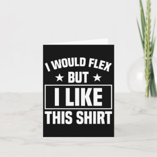 I Would Flex Strength Sports Gym Funny Bodybuildin Card