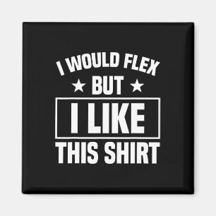 I Would Flex Strength Sports Gym Funny Bodybuildin Magnet