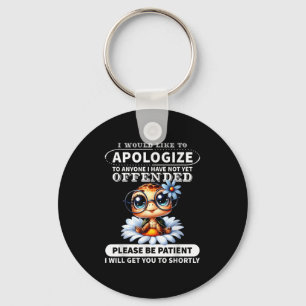 I Would Like To Alogize To Anyone I Have Not Turtl Keychain