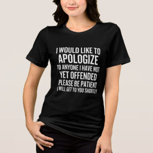 I Would Like To Apologize To Anyone I Have Not Yet Tri-Blend Shirt