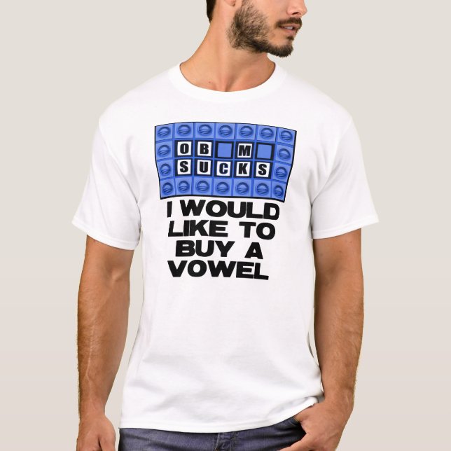 I would like to buy a vowel - Obama Sucks T-Shirt (Front)