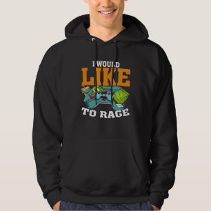I Would Like To Rage PC Video Gaming Hoodie