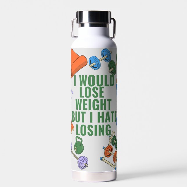 I Would Lose Weight, But I Hate Losing  Water Bottle (Front)