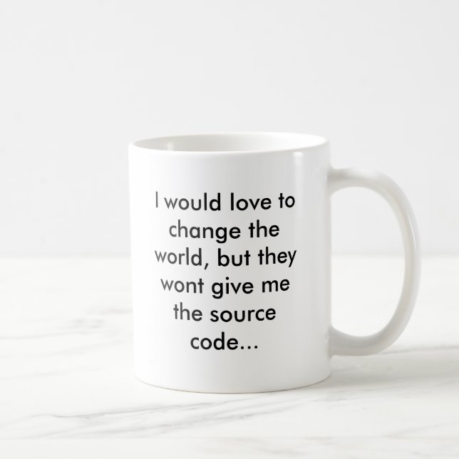I would love to change the world, but they wont... coffee mug (Right)