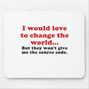 I Would Love to Change the World Mouse Pad