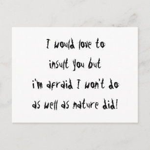 I Would Love To Insult You Postcard