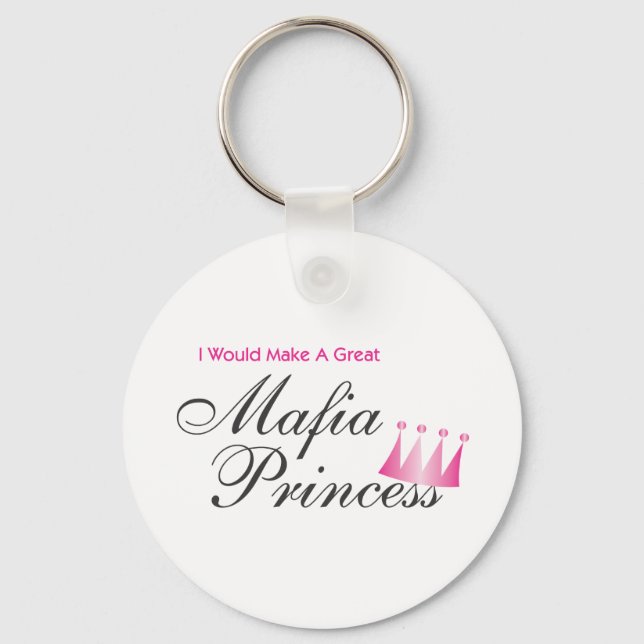 I Would Make A Great Mafia Princess Keychain (Front)