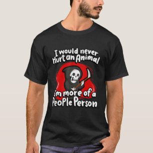 I Would Never Hurt An Animal Grim Reaper Halloween T-Shirt