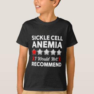 I Would Not Recommend Sickle Cell Anemia Awareness T-Shirt