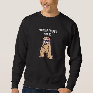 I Would Prefer Not To Couples Sarcastic Lovers Sar Sweatshirt