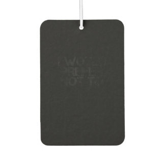 I WOULD PREFER NOT TO Funny Lazy Gym Fitness Gift Air Freshener