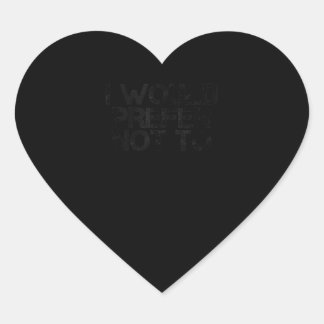 I WOULD PREFER NOT TO Funny Lazy Gym Fitness Gift Heart Sticker