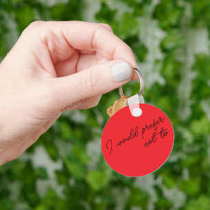 I Would Prefer Not To Keychain